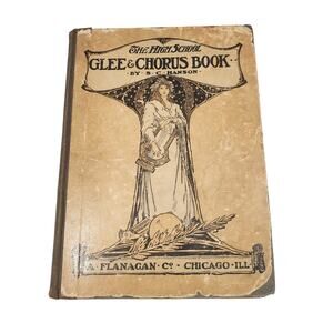 Antique Music Book The High School Glee and Chorus Book 1903 HC Flanagan Co